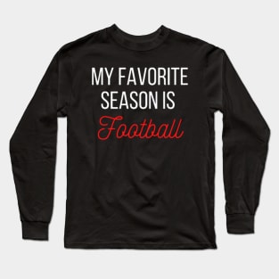 My favorite season is Football Long Sleeve T-Shirt